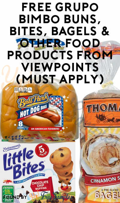 FREE Grupo Bimbo Buns, Bites, Bagels & Other Food Products From ViewPoints (Must Apply)