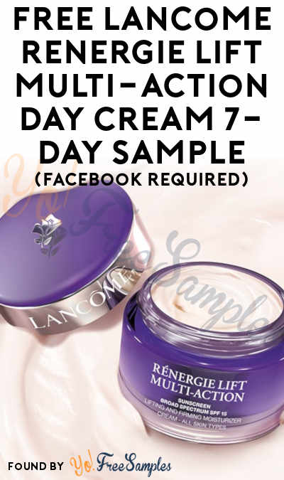 FREE Lancome Rénergie Lift Multi-Action Day Cream 7-Day Sample (Facebook Required)