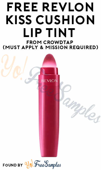 FREE Revlon Kiss Cushion Lip Tint From CrowdTap (Must Apply & Mission Required)