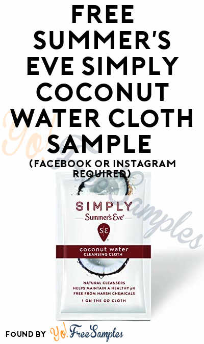 FREE Summer’s Eve Simply Coconut Water Cloth Sample (Facebook or Instagram Required)