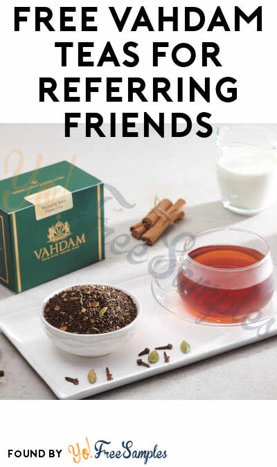 FREE Vahdam Teas For Referring Friends