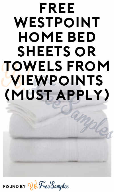 FREE WestPoint Home Bed Sheets or Towels From ViewPoints (Must Apply)