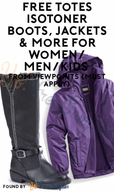 FREE totes ISOTONER Boots, Jackets & More For Women/Men/Kids From ViewPoints (Must Apply)