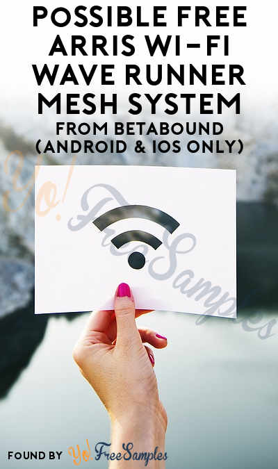 Possible FREE ARRIS Wi-Fi Wave Runner Mesh System From Betabound (Android & iOS Only)