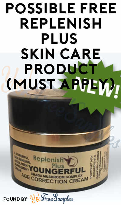 Possible FREE Replenish Plus Skin Care Product (Must Apply)