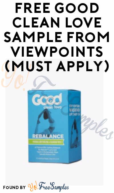 FREE Good Clean Love Sample From ViewPoints (Must Apply)