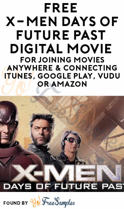 FREE X-Men Days Of Future Past Digital Movie For Joining Movies Anywhere & Connecting iTunes, Google Play, VUDU or Amazon