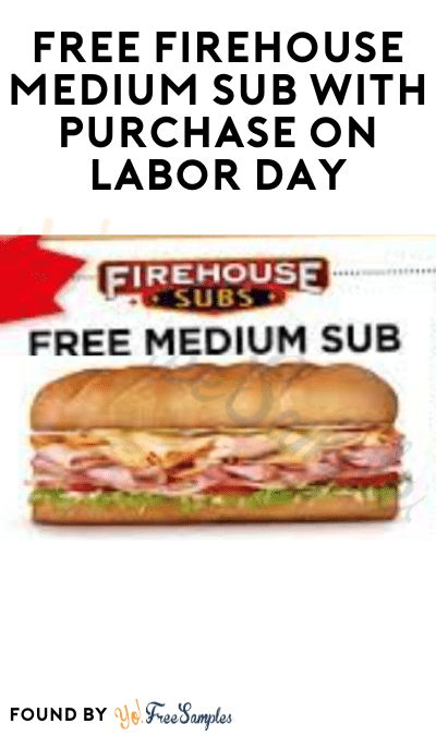 FREE Firehouse Medium Sub With Purchase on Labor Day