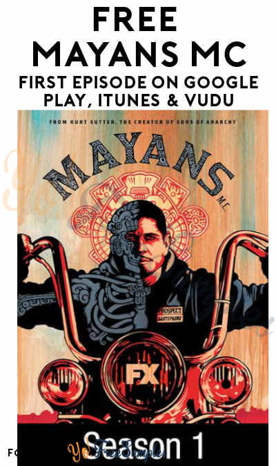 FREE Mayans MC First Episode On Google Play, iTunes & VUDU