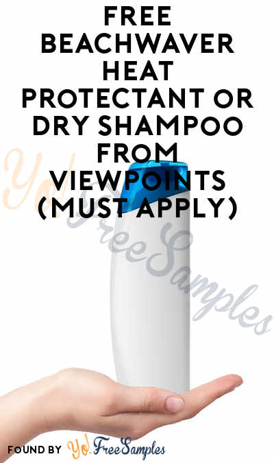 FREE Beachwaver Heat Protectant or Dry Shampoo From ViewPoints (Must Apply)