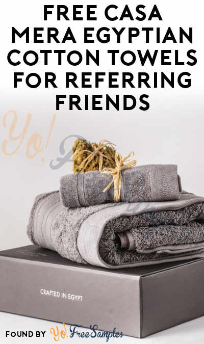 FREE Casa Mera Egyptian Cotton Towels For Referring Friends