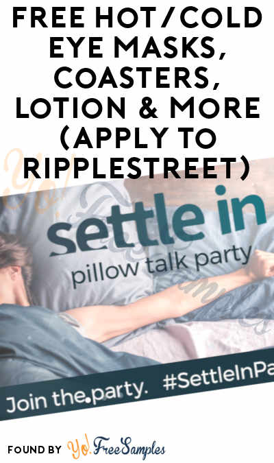 FREE Hot/Cold Eye Masks, Coasters, Lotion & More (Apply To RippleStreet)