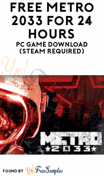 FREE Metro 2033 For 24 Hours PC Game Download (Steam Required)