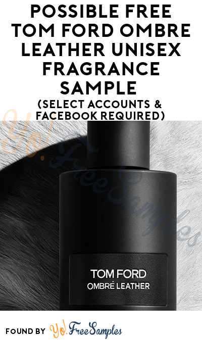 Possible FREE TOM FORD Ombré Leather Unisex Fragrance Sample (Select Accounts & Facebook Required)