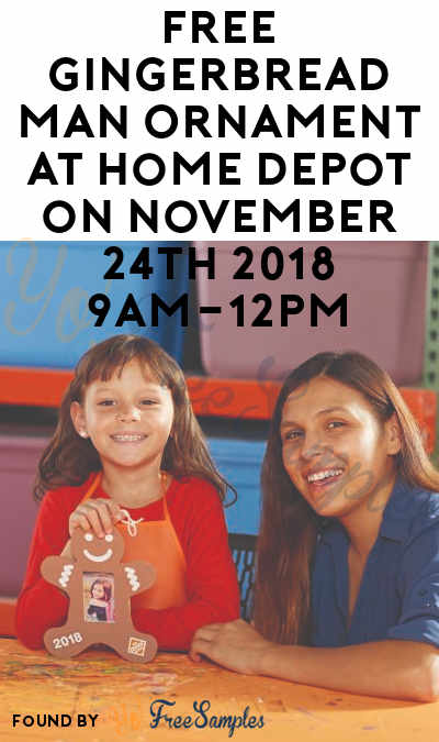 FREE Gingerbread Man Ornament At Home Depot on November 24th 2018 9AM-12PM