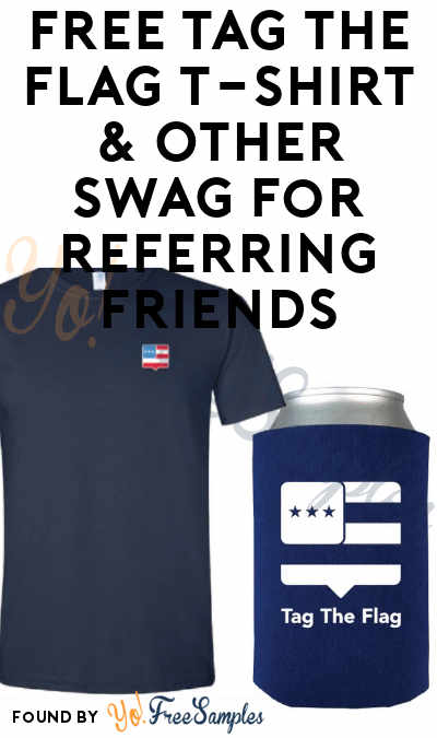FREE Tag The Flag T-Shirt & Other Swag For Referring Friends