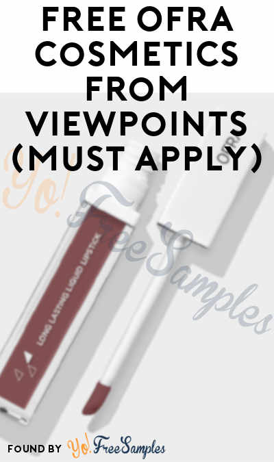 FREE OFRA Cosmetics From ViewPoints (Must Apply)