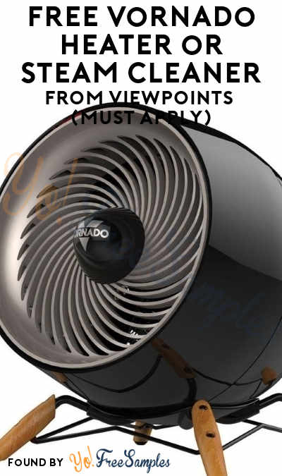 FREE Vornado Heater or Steam Cleaner From ViewPoints (Must Apply)