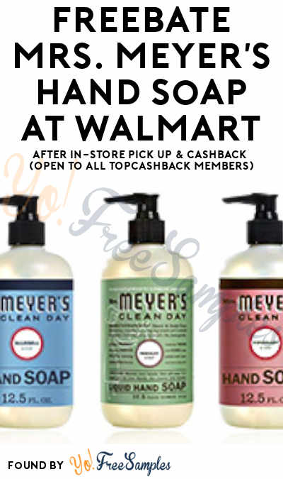 ENDS TONIGHT: FREEBATE Mrs. Meyer’s Hand Soap At Walmart After In-Store Pick Up & Cashback (OPEN TO ALL TopCashBack Members)
