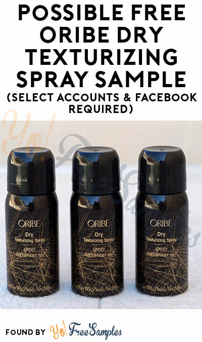 Possible FREE Oribe Dry Texturizing Spray Sample (Select Accounts & Facebook Required)