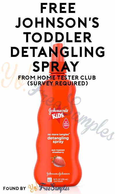 FREE Johnson’s Toddler Detangling Spray From Home Tester Club (Survey Required)