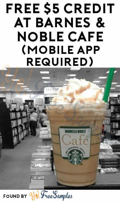 FREE $5 Credit For FREE Coffee, Tea & More At Barnes & Noble Cafe (Mobile App Required)