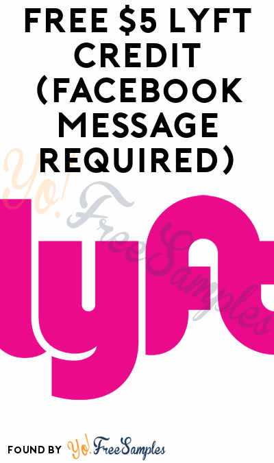 FREE $5 Lyft Credit (Facebook Message Required)