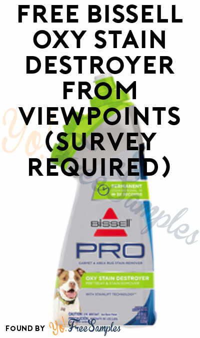 FREE Bissell Oxy Stain Destroyer​ From ViewPoints (Survey Required)
