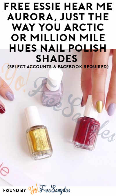 FREE essie Hear Me Aurora, Just The Way You Arctic or Million Mile Hues Nail Polish Shades (Select Accounts & Facebook Required)