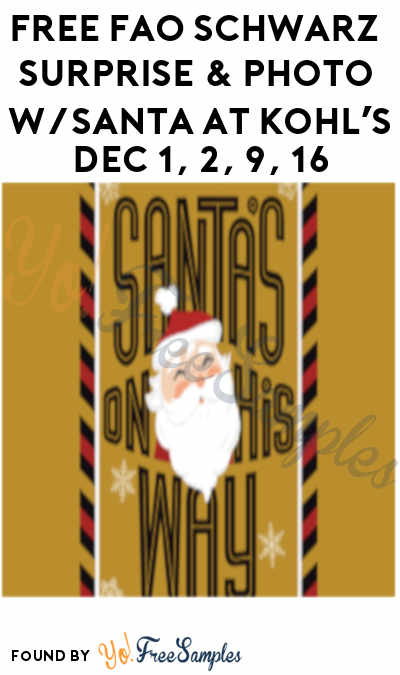 FREE FAO Schwarz Surprise & Photo With Santa At Kohl’s December 1st, 2nd, 9th & 16