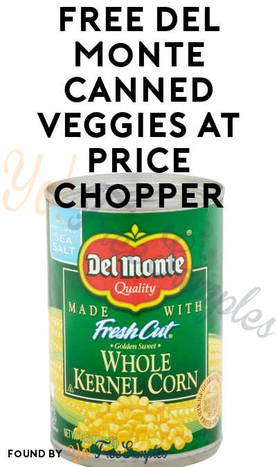 FREE Del Monte Canned Veggies At Price Chopper