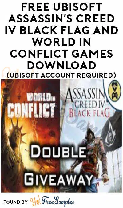 From 2017- My Apologies. FREE Ubisoft Assassin’s Creed IV Black Flag And World In Conflict Games Download (Ubisoft Account Required)