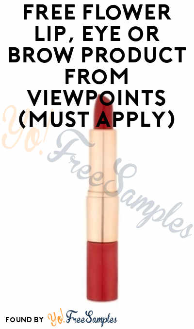 FREE Flower Lip, Eye or Brow Product From ViewPoints (Must Apply)