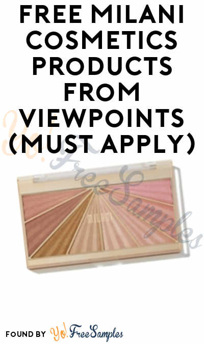 FREE Milani Cosmetics Products From ViewPoints (Must Apply)