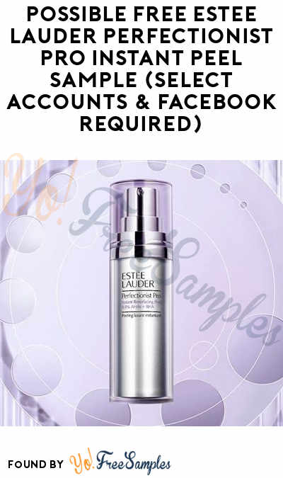 Possible FREE Estee Lauder Perfectionist Pro Instant Peel Sample (Select Accounts & Facebook Required)