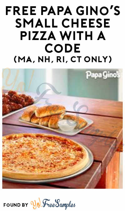 FREE Papa Gino’s Small Cheese Pizza With A Code (MA, NH, RI, CT Only)