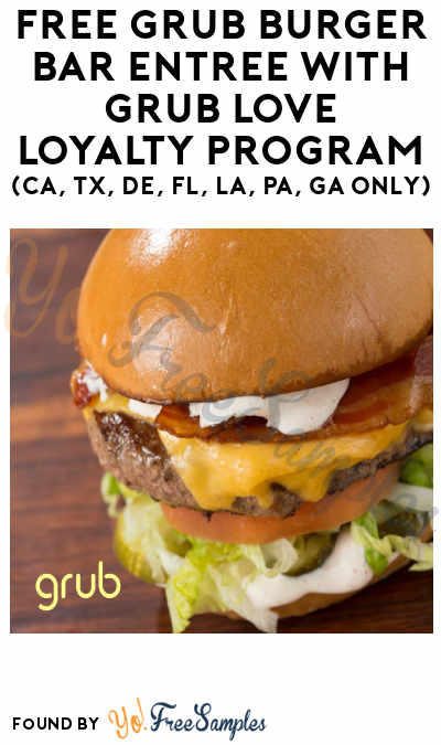 FREE Grub Burger Bar Entrée With Grub Love Loyalty Program (CA, TX, DE, FL, LA, PA, GA Only)