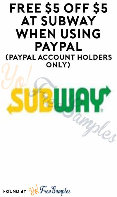 FREE $5 OFF $5 + $3 Off $3 At Subway When Using PayPal (PayPal Account Holders Only)