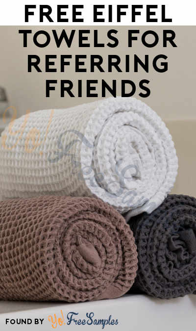 FREE Eiffel Towel(s) For Referring Friends