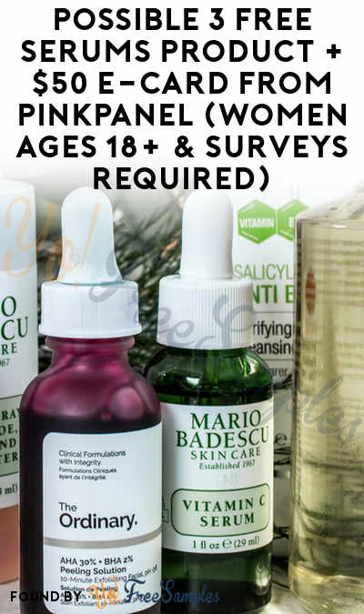 Possible 3 FREE Serums Product + $50 e-Card From PinkPanel (Women Ages 18+ & Surveys Required)
