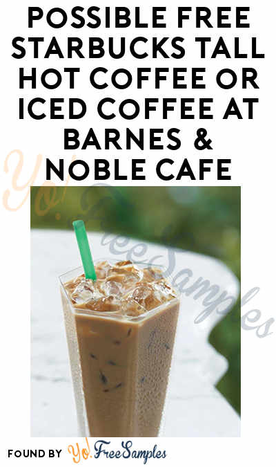 Possible FREE Starbucks Tall Hot Coffee or Iced Coffee At Barnes & Noble Café