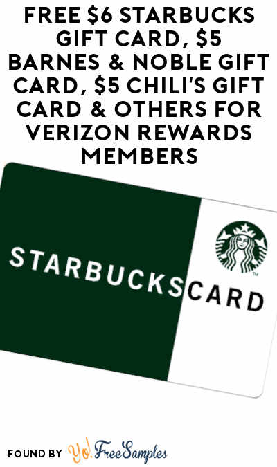 FREE $6 Starbucks Gift Card, $5 Barnes & Noble Gift Card, $5 Chili’s Gift Card & Others For Verizon Rewards Members