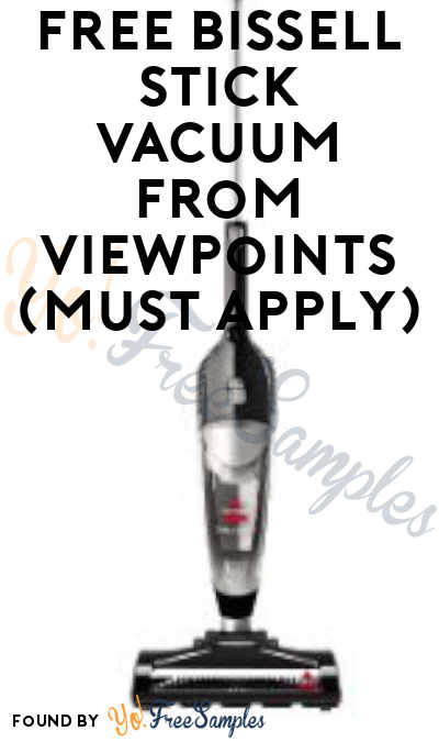 FREE Bissell Stick Vacuum From ViewPoints (Must Apply)