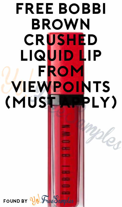 FREE Bobbi Brown Crushed Liquid Lip From ViewPoints (Must Apply)