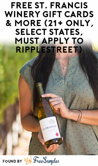 FREE St. Francis Winery Gift cards & More (21+ Only, Select States, Must Apply To RippleStreet)