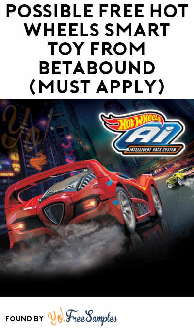 Possible FREE Hot Wheels Smart Toy From Betabound (Must Apply)