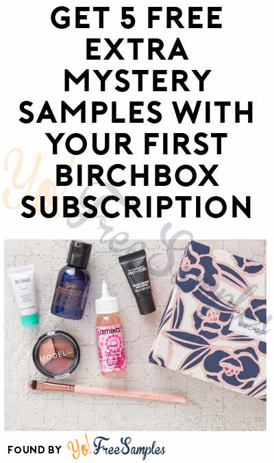 DEAL ALERT: 5 FREE Extra Mystery Samples With Your First Birchbox Subscription (Credit Card Required)