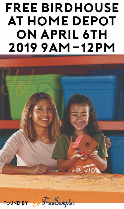 FREE Birdhouse At Home Depot on April 6th 2019 9AM-12PM