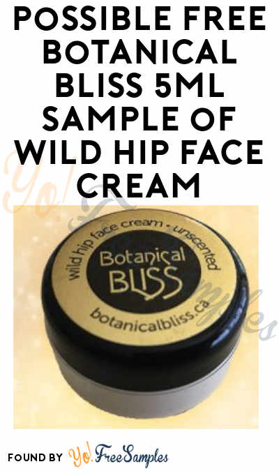 Possible FREE Botanical Bliss 5ml Sample of Wild Hip Face Cream