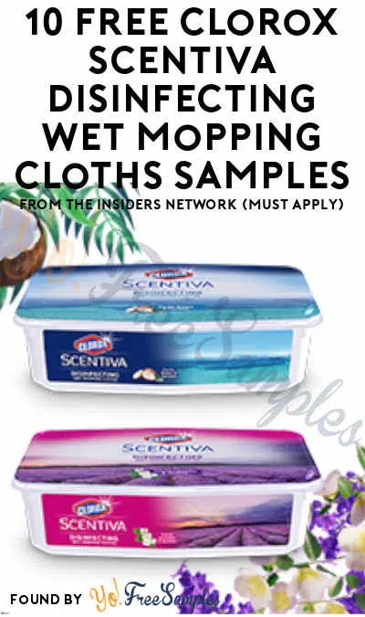 10 FREE Clorox Scentiva Disinfecting Wet Mopping Cloths Samples From The Insiders Network (Must Apply)